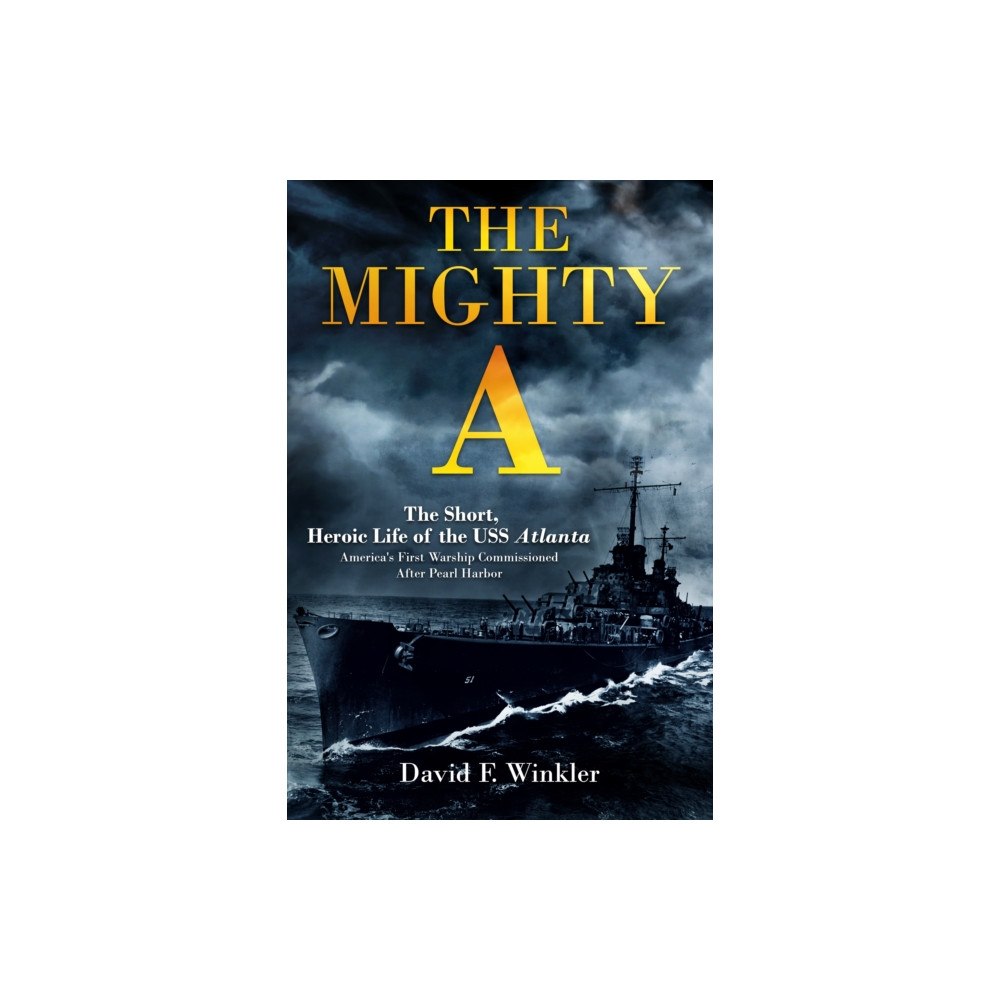 Casemate Publishers The Mighty A: The Short, Heroic Life of the USS Atlanta (CL-51) (inbunden, eng)