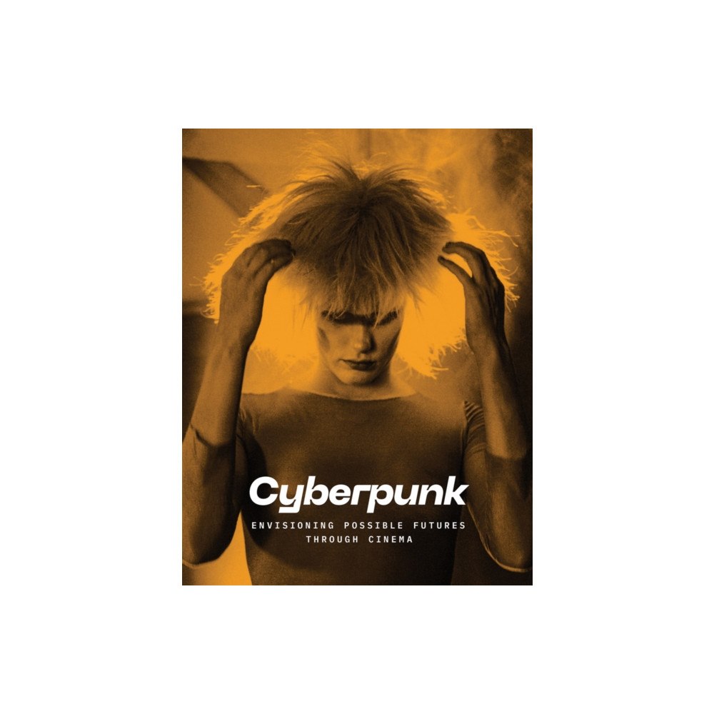 Distributed Art Publishers Cyberpunk: Envisioning Possible Futures through Cinema (inbunden, eng)