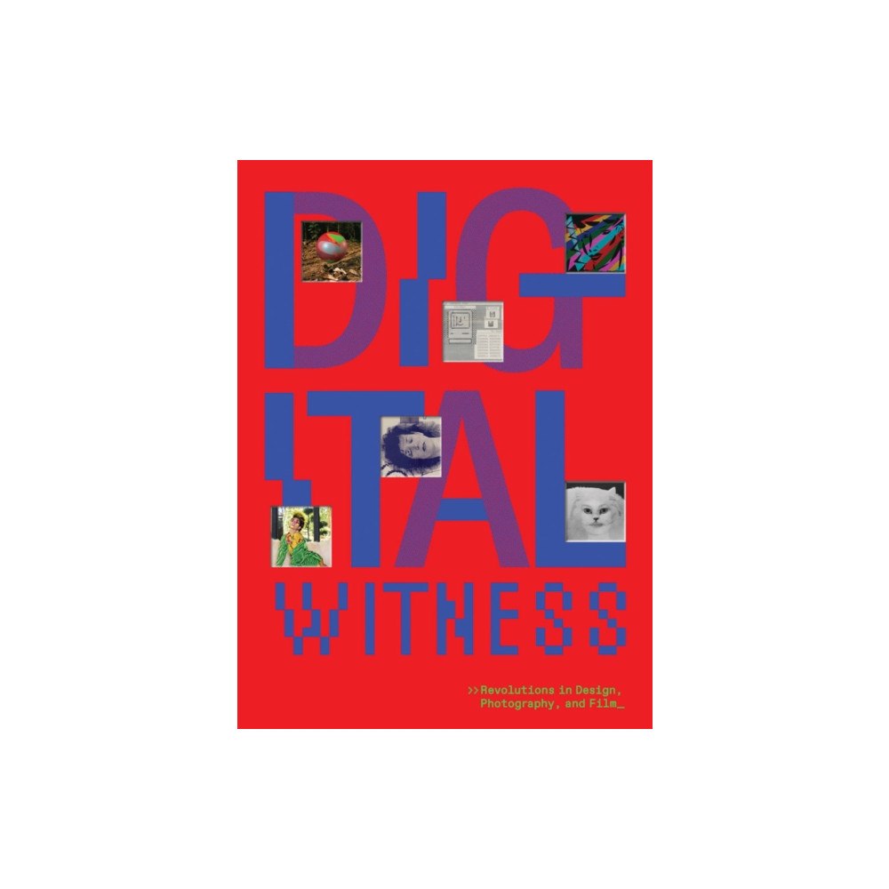 Distributed Art Publishers Digital Witness: Revolutions in Design, Photography, and Film (inbunden, eng)