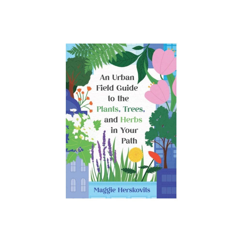 Microcosm Publishing An Urban Field Guide to the Plants, Trees, and Herbs in Your Path (häftad, eng)