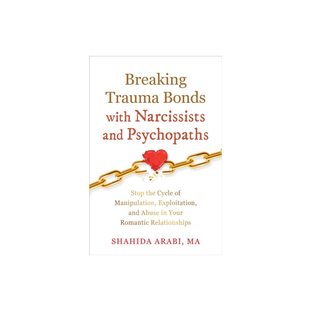 New Harbinger Publications Breaking Trauma Bonds with Narcissists and Psychopaths (häftad, eng)