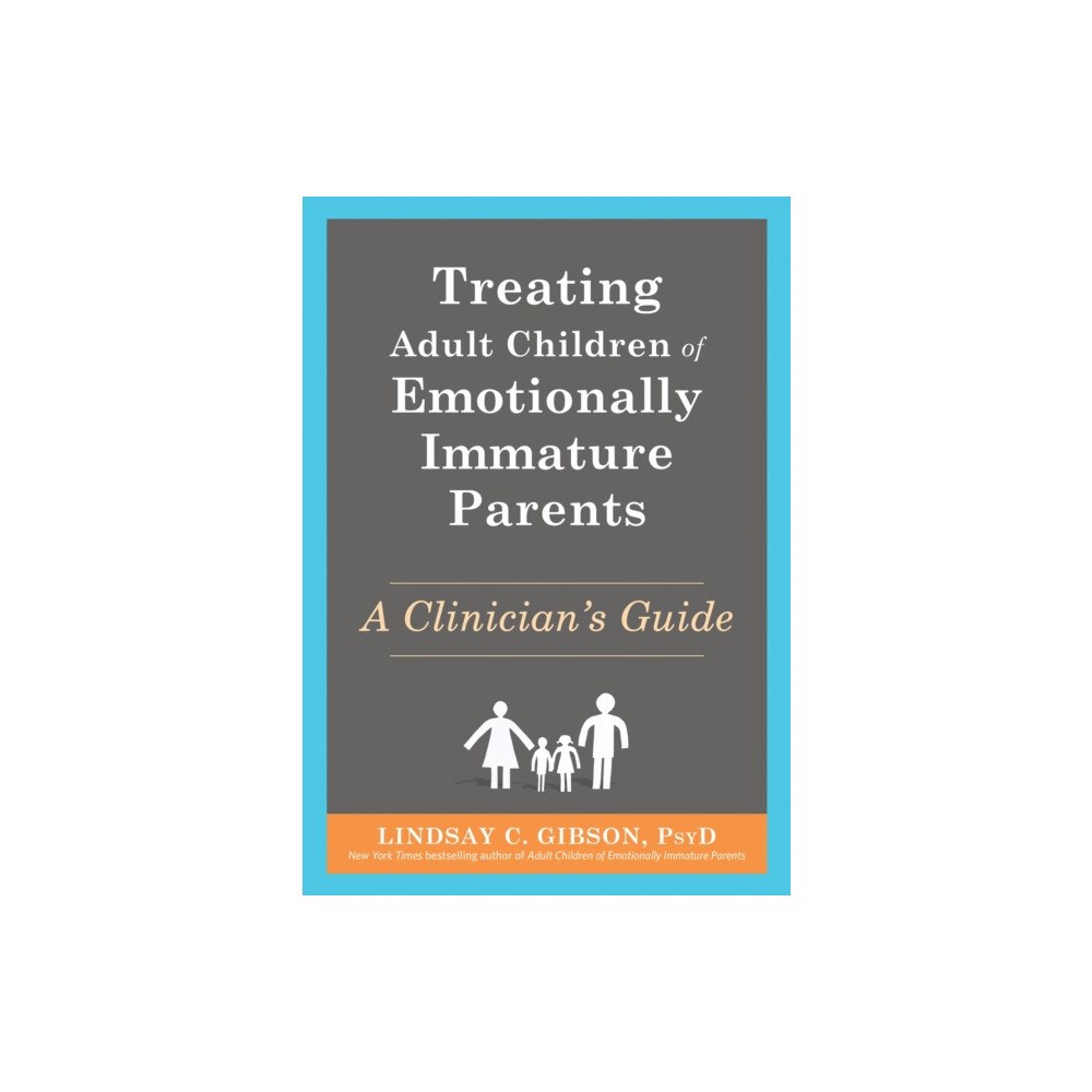 New Harbinger Publications Treating Adult Children of Emotionally Immature Parents (häftad, eng)