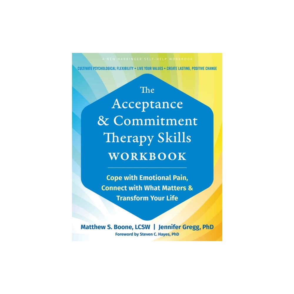 New Harbinger Publications The Acceptance and Commitment Therapy Skills Workbook (häftad, eng)