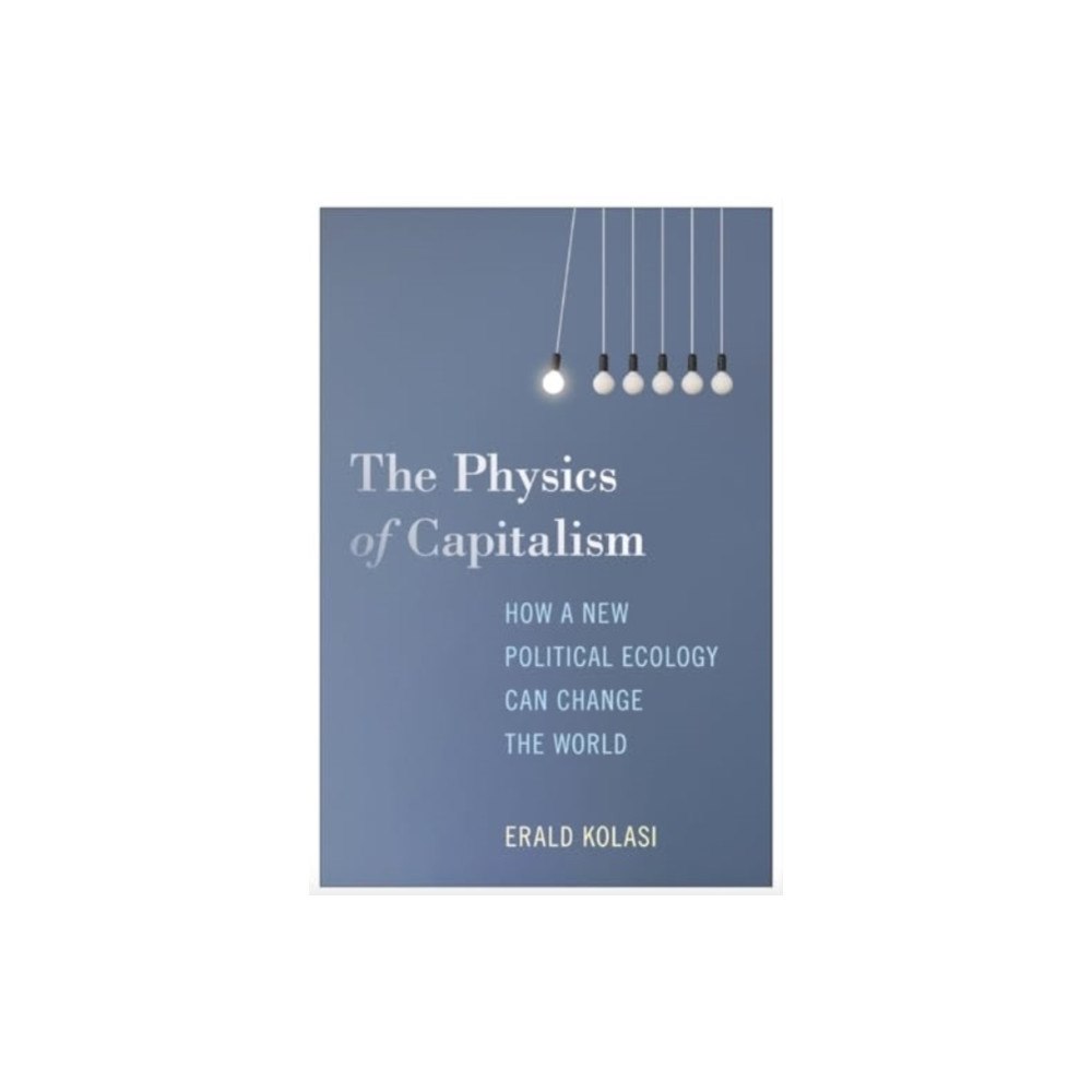 Monthly Review Press,U.S. The Physics of Capitalism (häftad, eng)