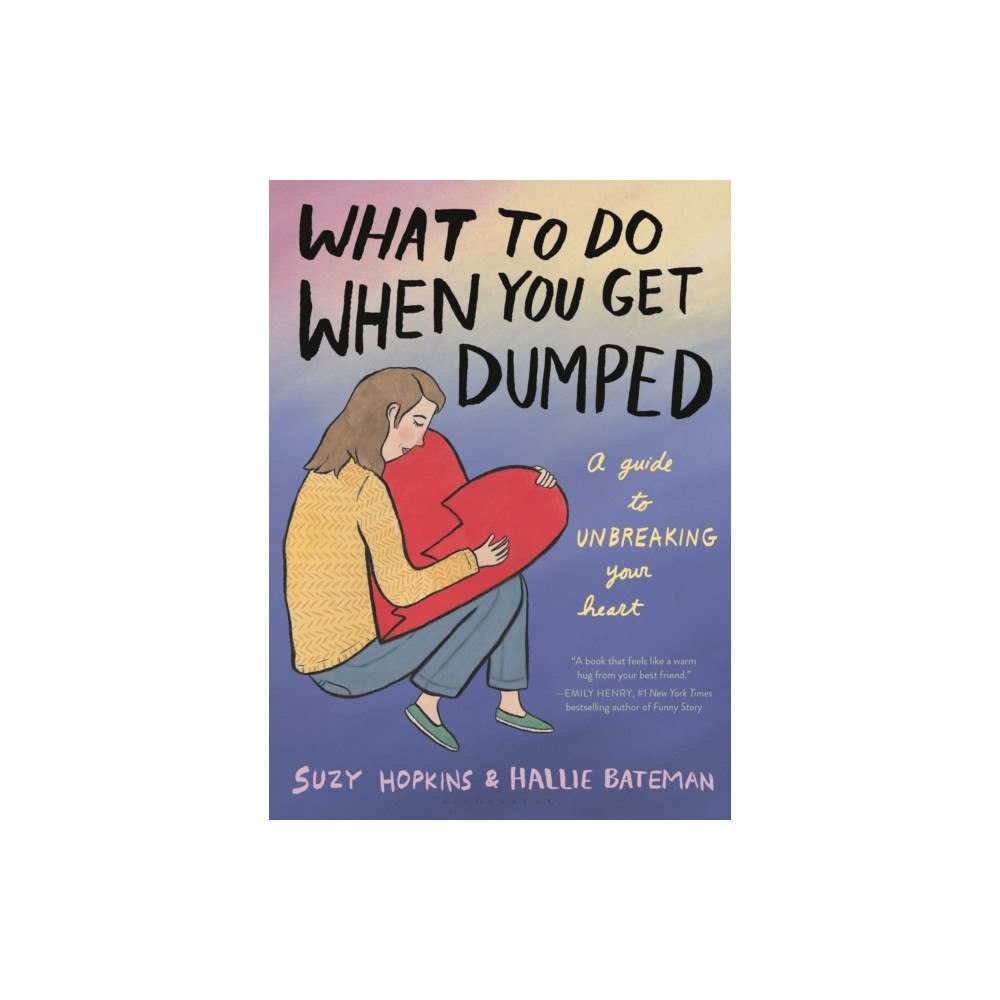 Bloomsbury Publishing USA What to Do When You Get Dumped (inbunden, eng)