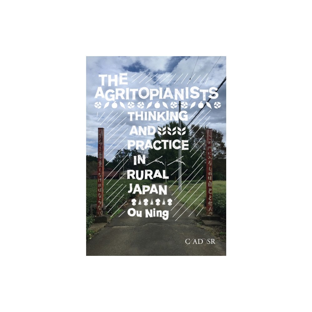 Center for Arts, Design and Social Research The Agritopianists (inbunden, eng)