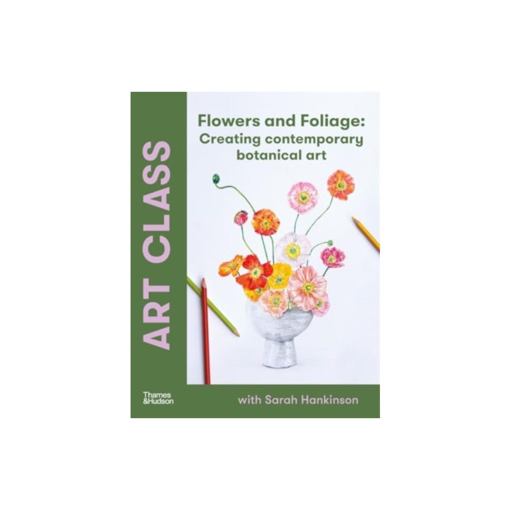 Thames and Hudson (Australia) Pty Ltd Art Class: Flowers and Foliage (häftad, eng)