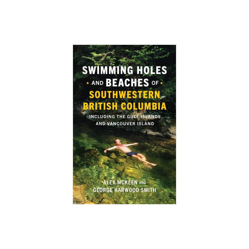 Greystone Books,Canada Swimming Holes and Beaches of Southwestern British Columbia (häftad, eng)