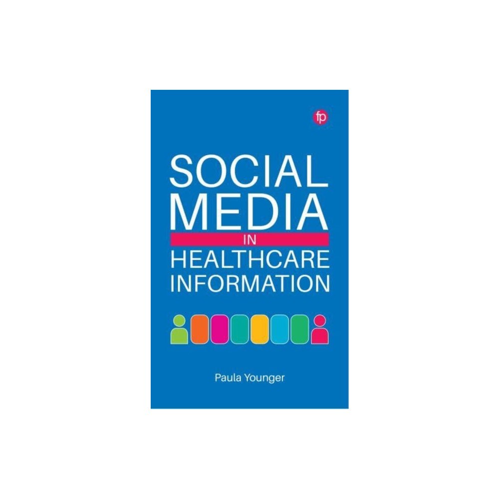 Facet Publishing Social Media in Healthcare Information (häftad, eng)