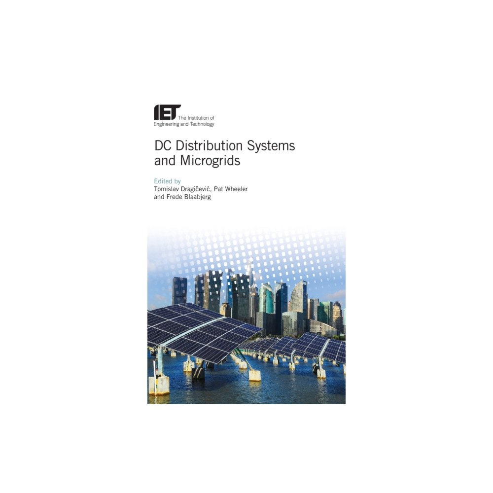 Institution of Engineering and Technology DC Distribution Systems and Microgrids (inbunden, eng)