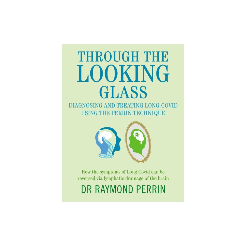 Hammersmith Health Books Through the Looking Glass: Diagnosing and Treating Long COVID using the Perrin Technique (häftad, eng)