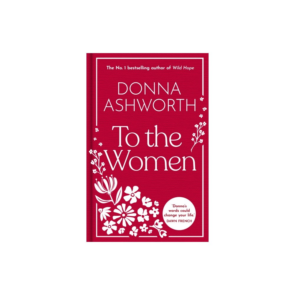 Bonnier Books Ltd To the Women - The New Collection of Wise Words Every Woman Needs (inbunden, eng)