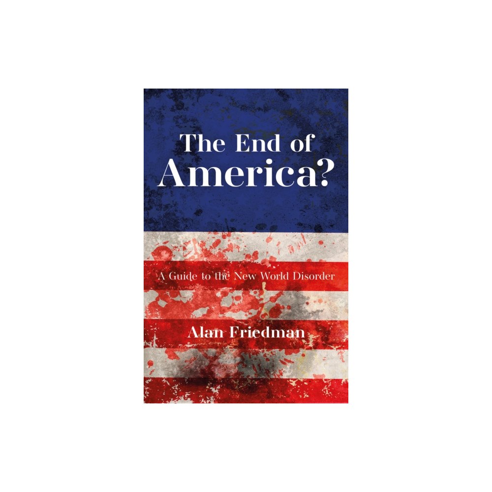 Biteback Publishing The End of America? (häftad, eng)