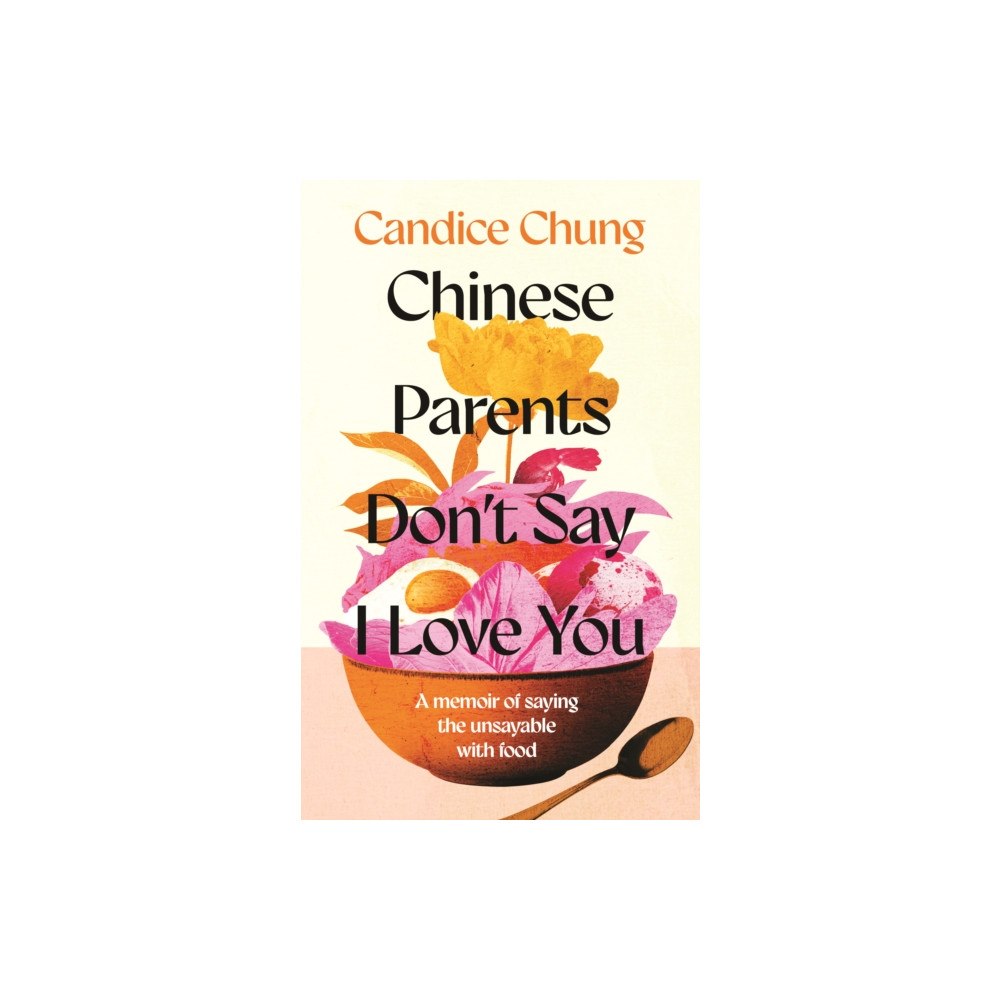 Elliott & Thompson Limited Chinese Parents Don't Say I Love You (inbunden, eng)