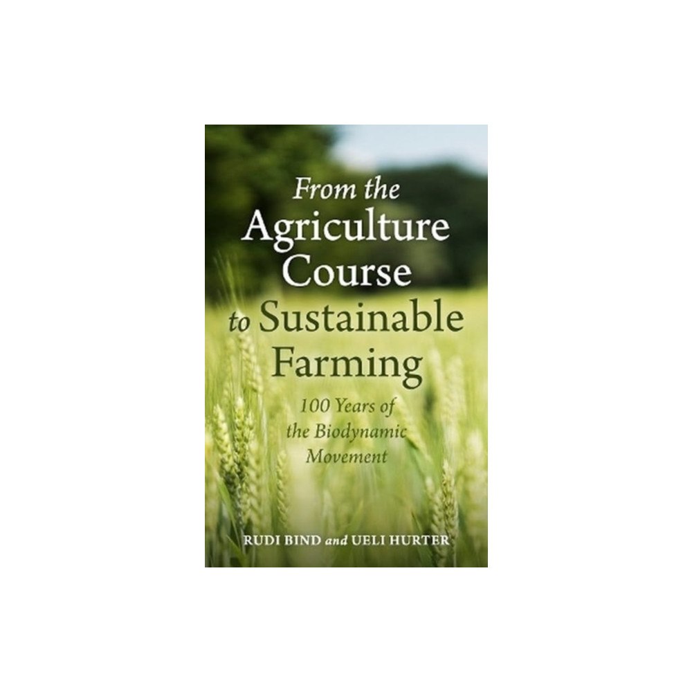 Floris Books From the Agriculture Course to Sustainable Farming (häftad, eng)