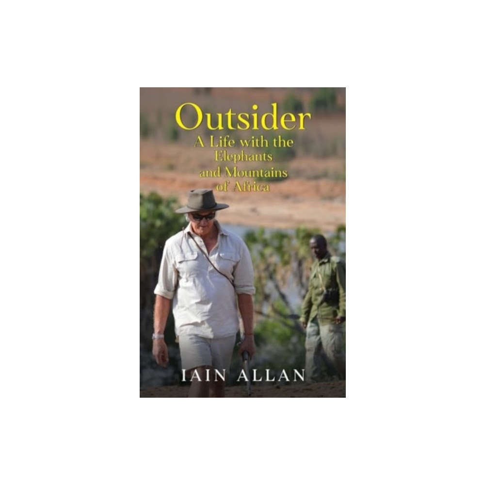 Pegasus Elliot Mackenzie Publishers OUTSIDER... A Life with the Elephants and Mountains of Africa (häftad, eng)