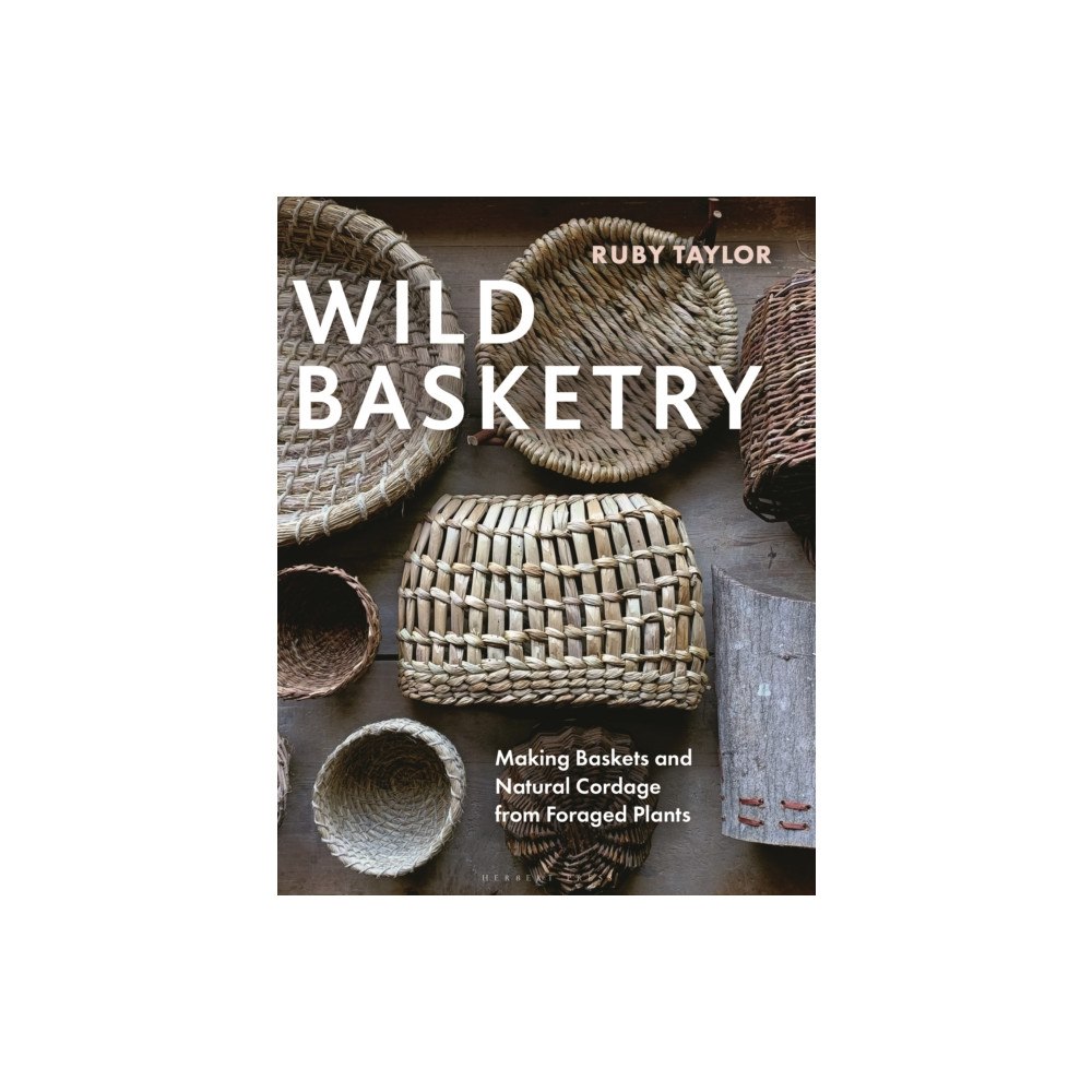 Bloomsbury Publishing PLC Wild Basketry (inbunden, eng)