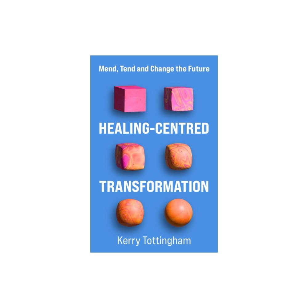 Practical Inspiration Publishing Healing-Centred Transformation (häftad, eng)