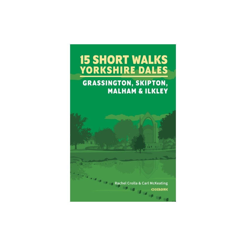 Cicerone Press 15 Short Walks in the Yorkshire Dales - Grassington, Skipton, Malham and Ilkley (häftad, eng)