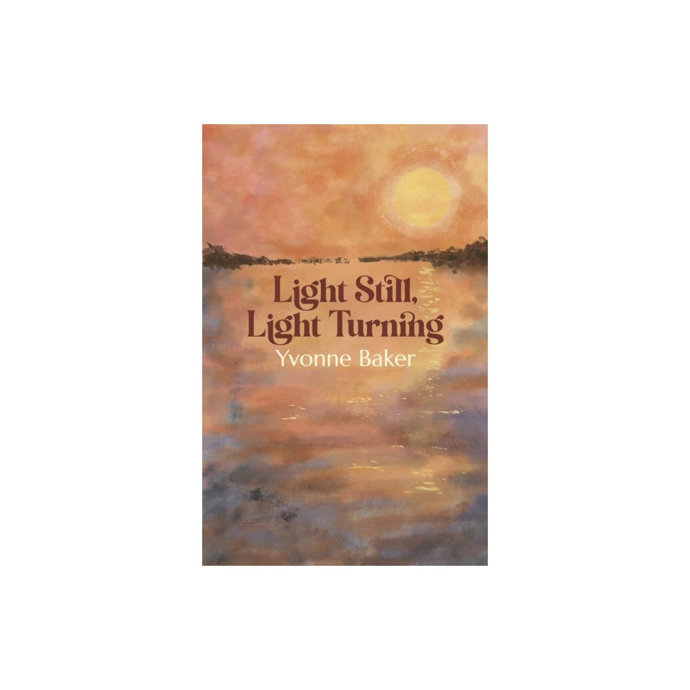 Cinnamon Press Light Still, Light Turning (häftad, eng)