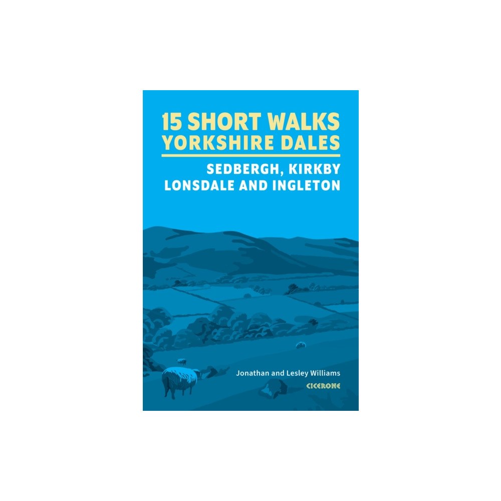 Cicerone Press 15 Short Walks in the Yorkshire Dales - Sedbergh, Kirkby Lonsdale and Ingleton (häftad, eng)