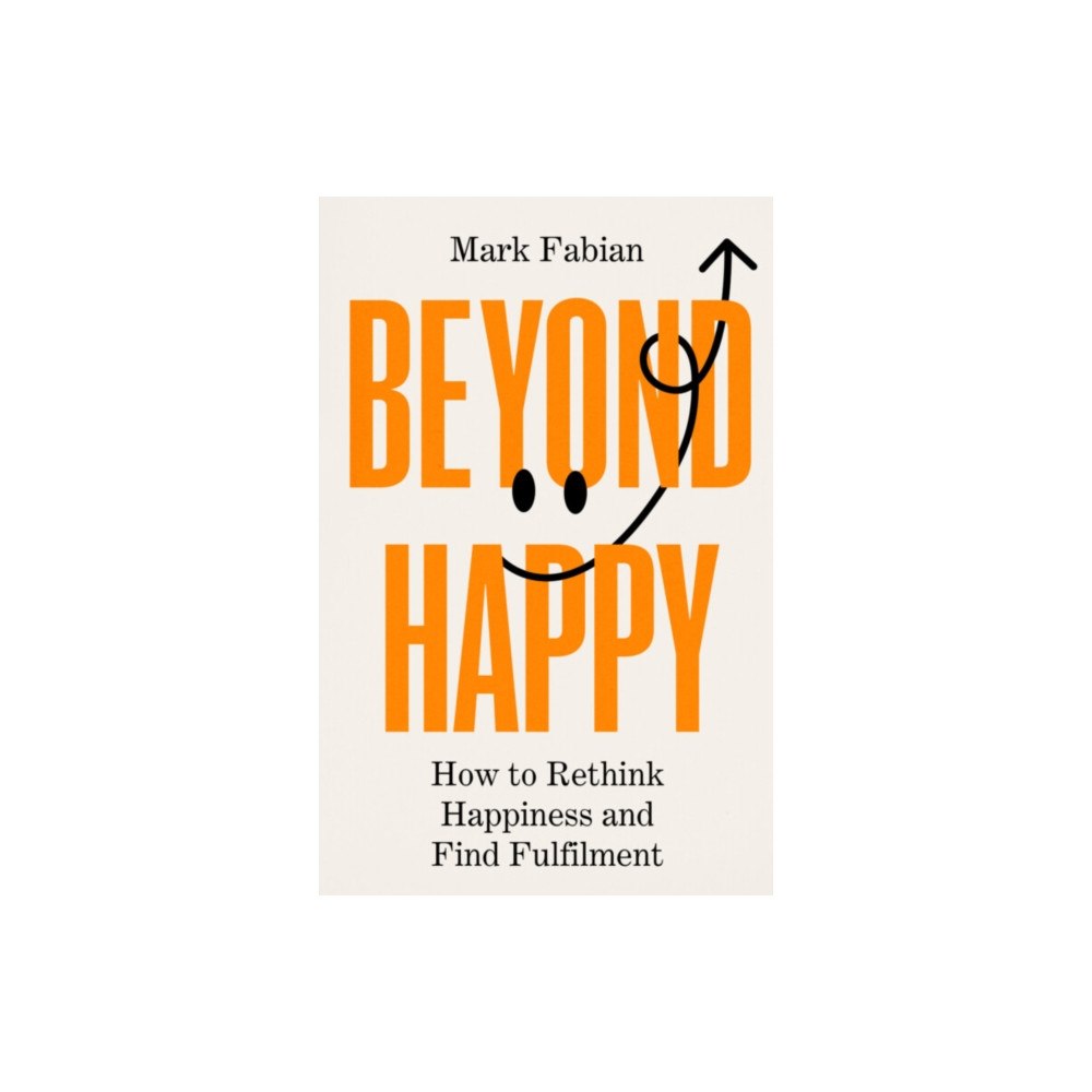 Bedford Square Publishers Beyond Happy (inbunden, eng)