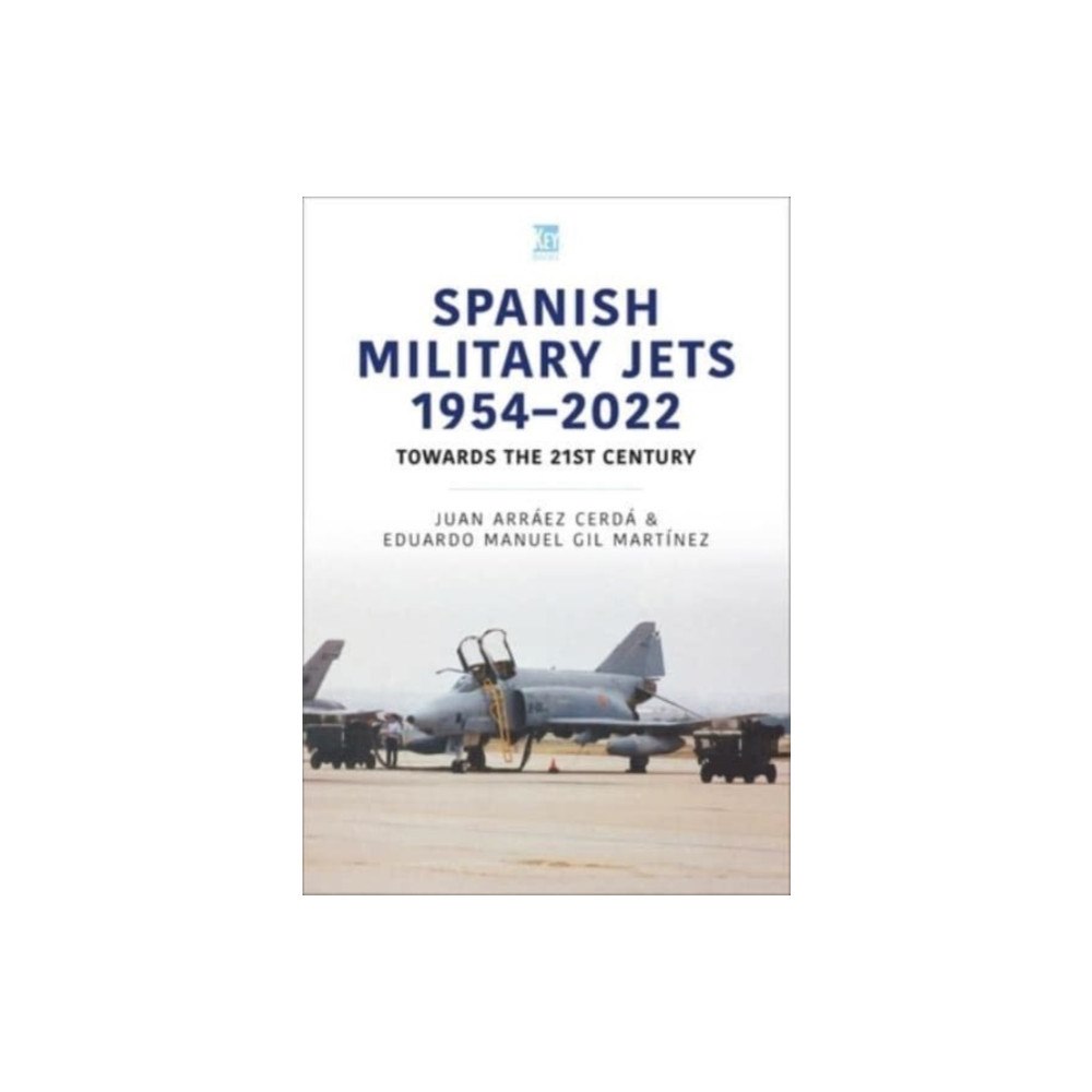 Key Publishing Ltd Spanish Military Jets  1954–2022 (häftad, eng)