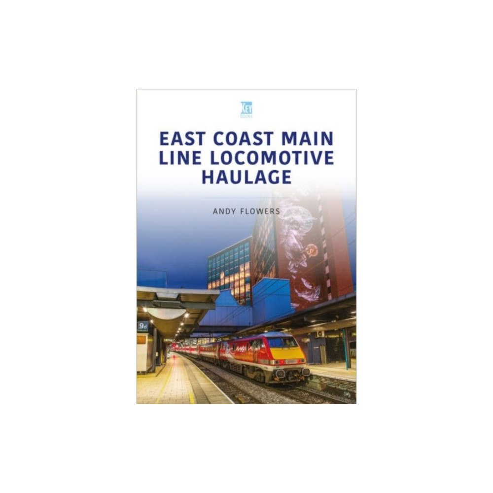 Key Publishing Ltd East Coast Main Line Locomotive Haulage (häftad, eng)