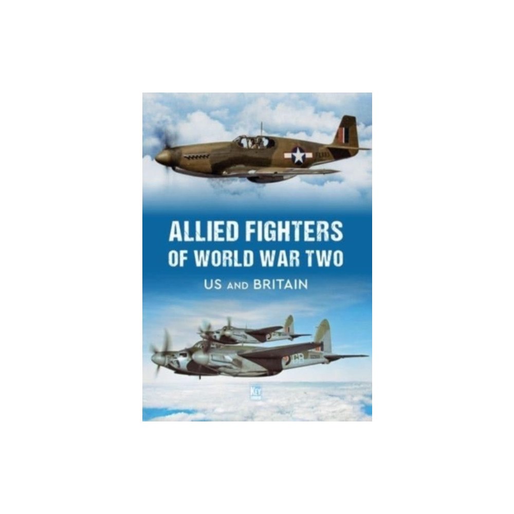 Key Publishing Ltd Allied Fighters of World War Two (inbunden, eng)