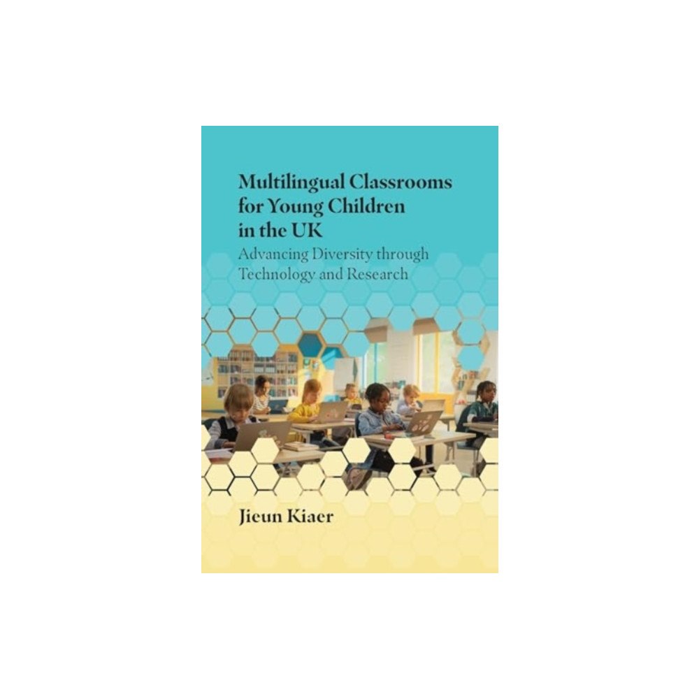 Multilingual Matters Multilingual Classrooms for Young Children in the UK (häftad, eng)