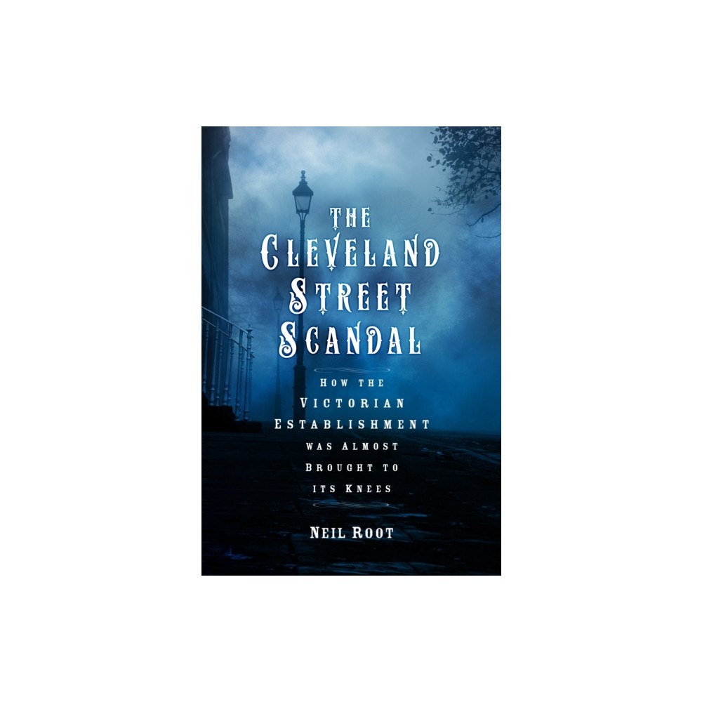 The History Press Ltd The Cleveland Street Scandal (inbunden, eng)