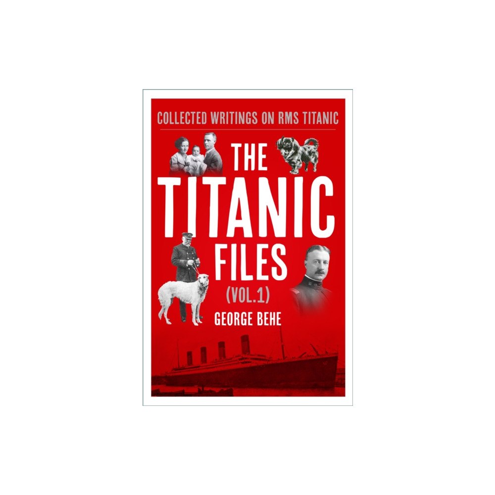 The History Press Ltd The Titanic Files (Vol.1) (inbunden, eng)