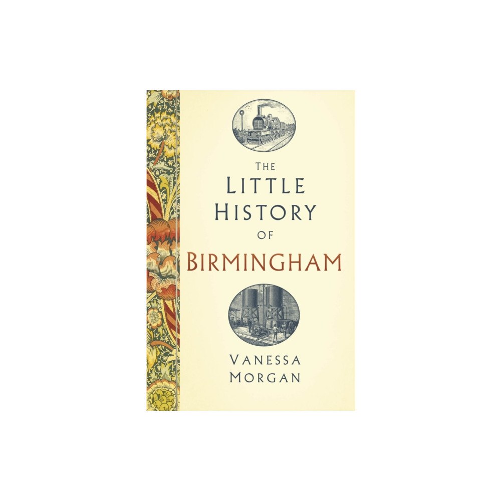 The History Press Ltd The Little History of Birmingham (inbunden, eng)