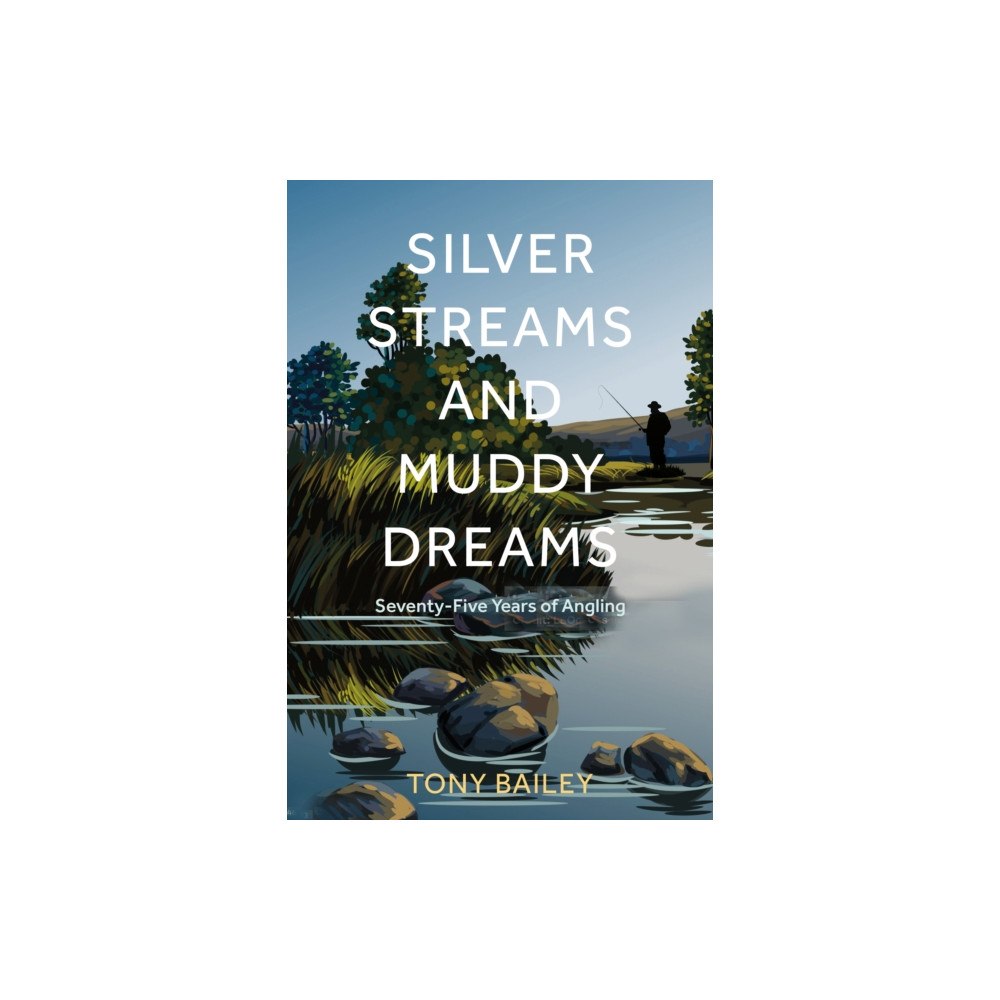 The History Press Ltd Silver Streams and Muddy Dreams (inbunden, eng)