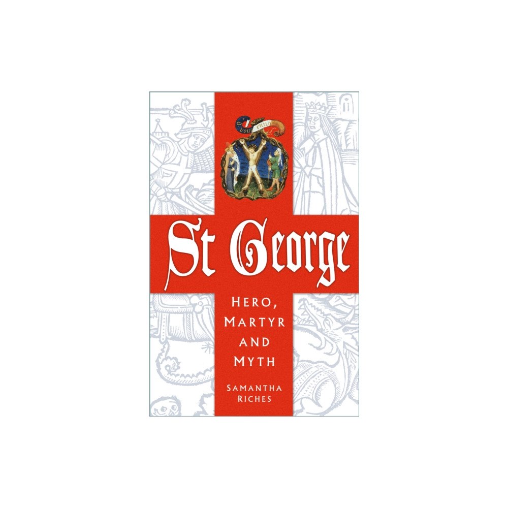 The History Press Ltd St George: Hero, Martyr and Myth (häftad, eng)