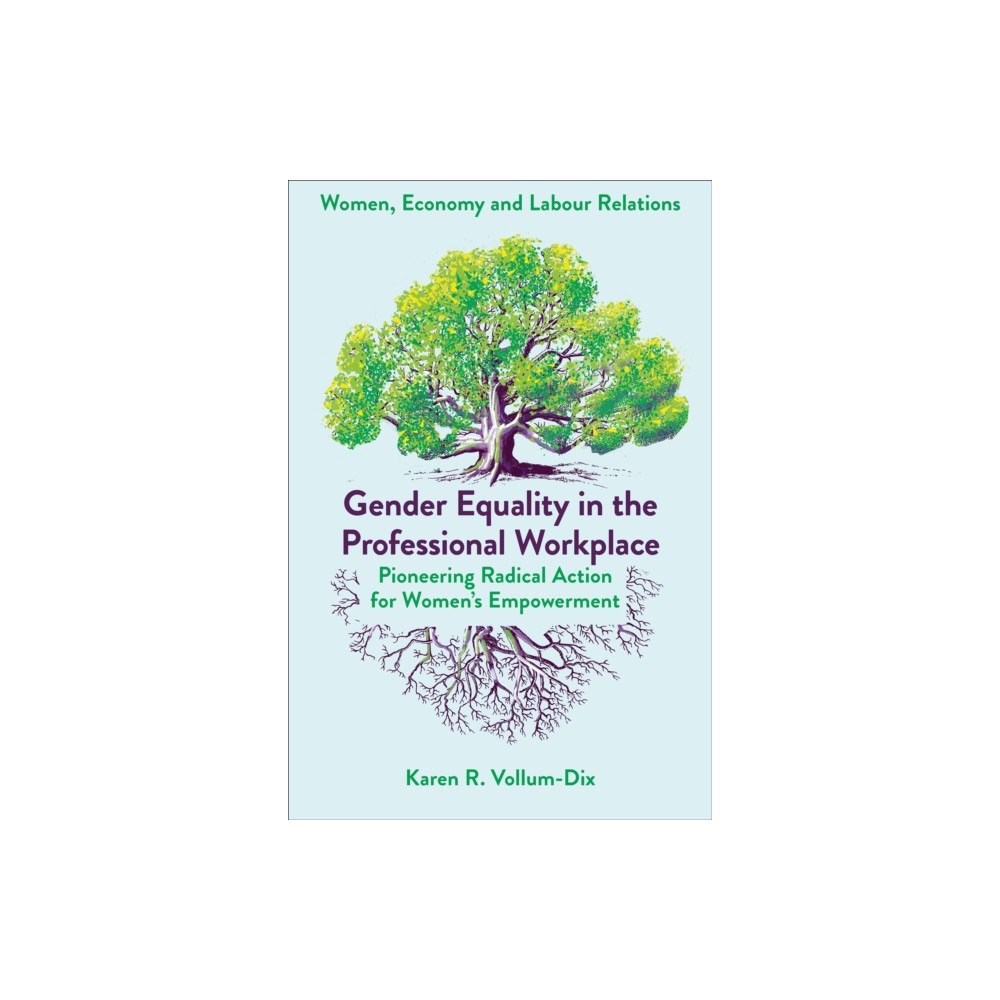 Emerald Publishing Limited Gender Equality in the Professional Workplace (inbunden, eng)