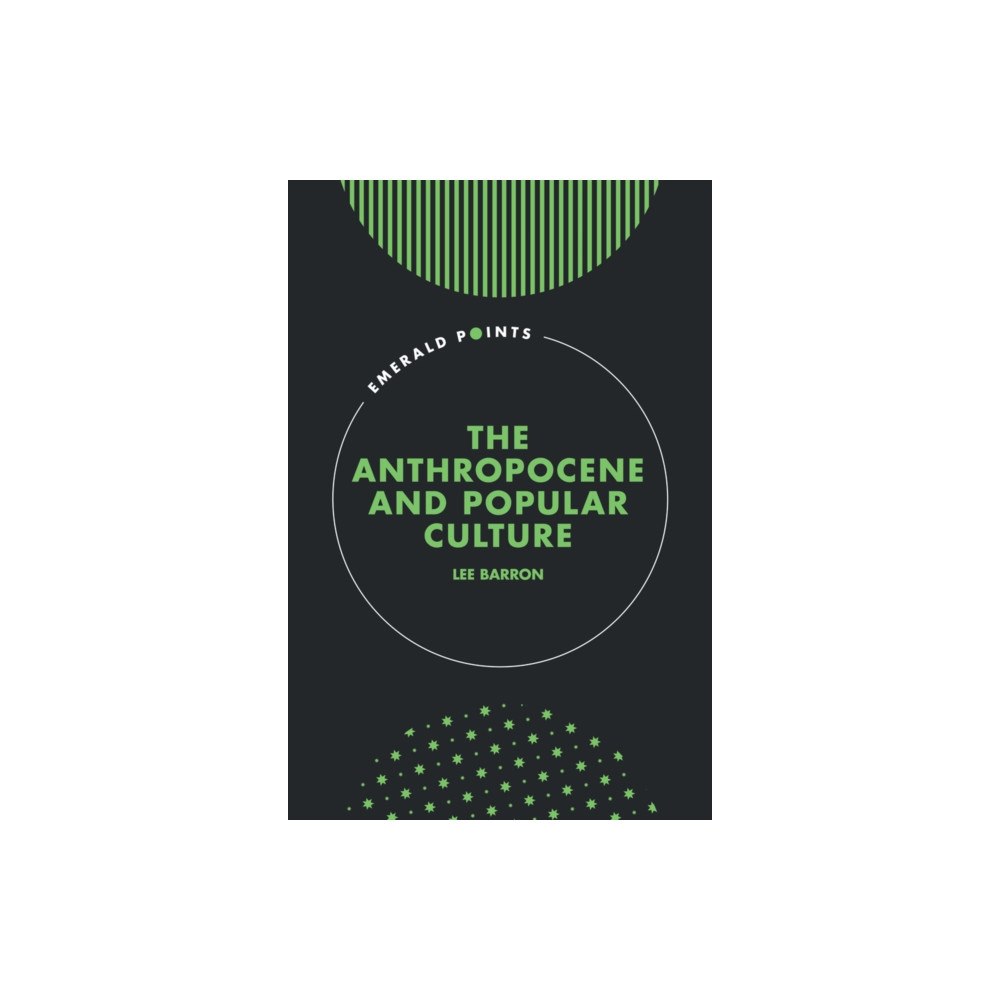 Emerald Publishing Limited The Anthropocene and Popular Culture (inbunden, eng)