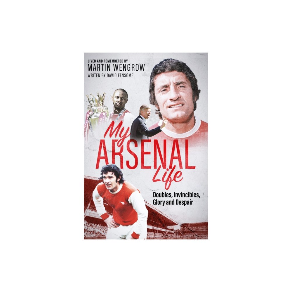 Pitch Publishing Ltd My Arsenal Life (inbunden, eng)
