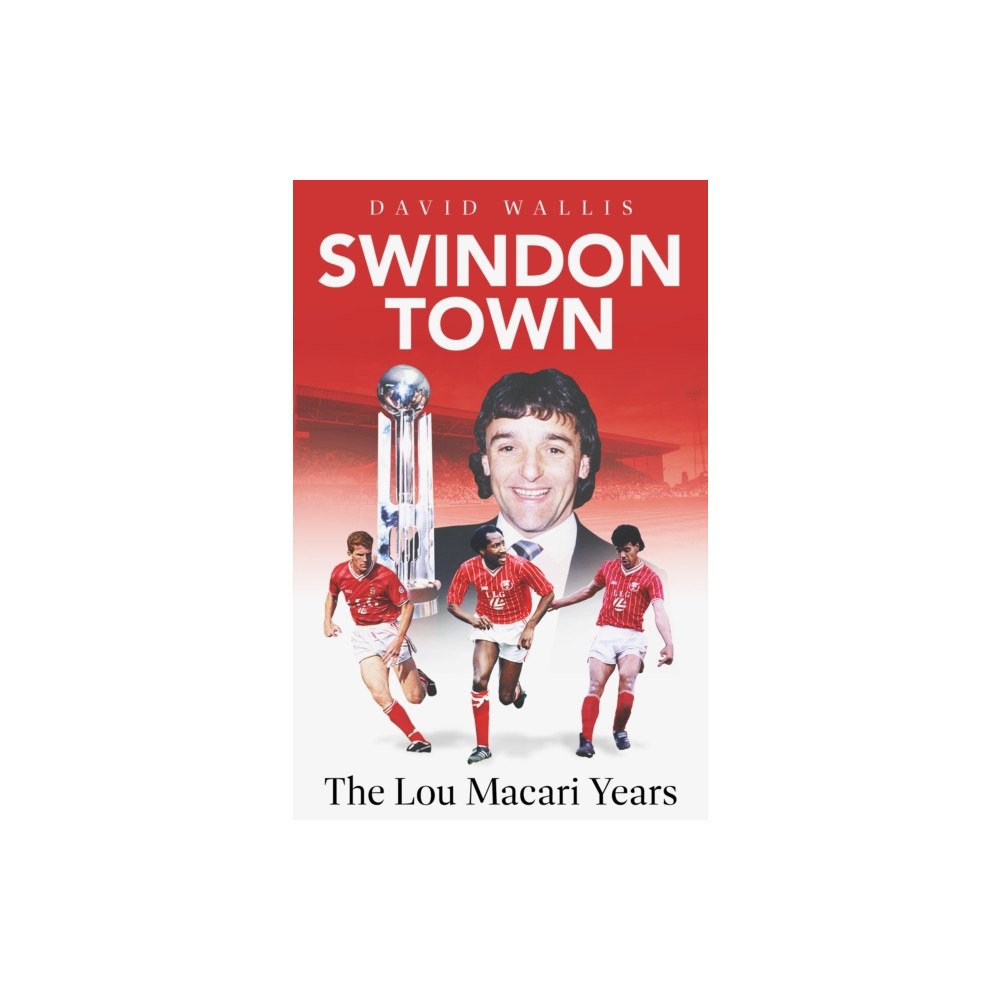 Pitch Publishing Ltd Swindon Town (inbunden, eng)