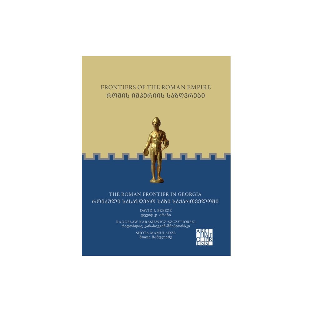Archaeopress Frontiers of the Roman Empire: The Roman Frontier in Georgia (häftad, eng)