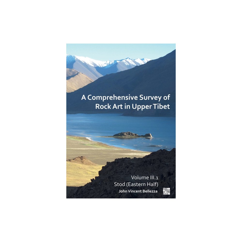 Archaeopress A Comprehensive Survey of Rock Art in Upper Tibet: Volume III