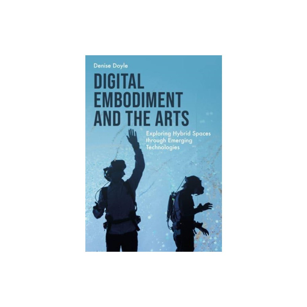 Intellect Digital Embodiment and the Arts (häftad, eng)