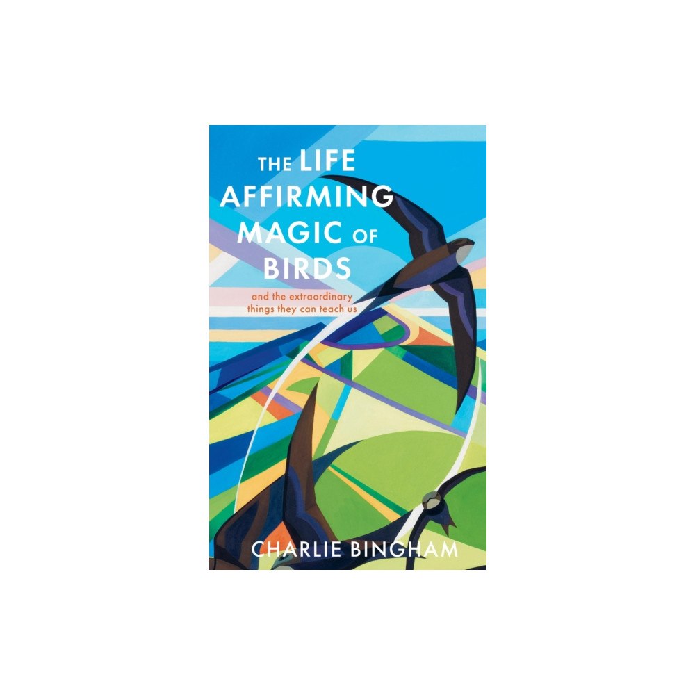 Quarto Publishing Plc The Life-Affirming Magic of Birds (inbunden, eng)