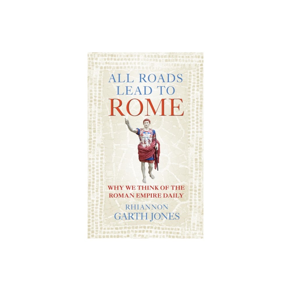 Quarto Publishing Plc All Roads Lead to Rome (inbunden, eng)