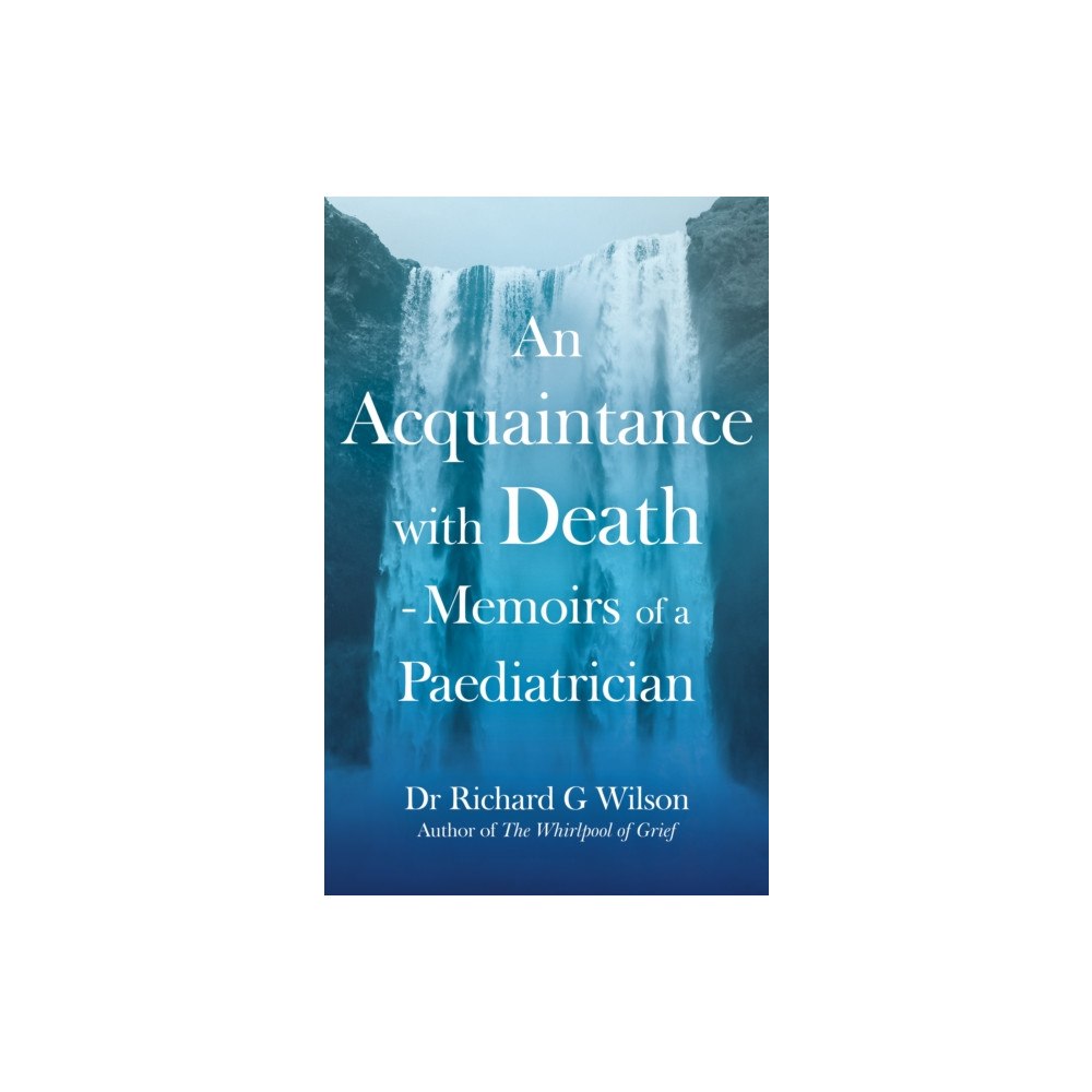 Troubador Publishing An Acquaintance with Death - Memoirs of a Paediatrician (häftad, eng)
