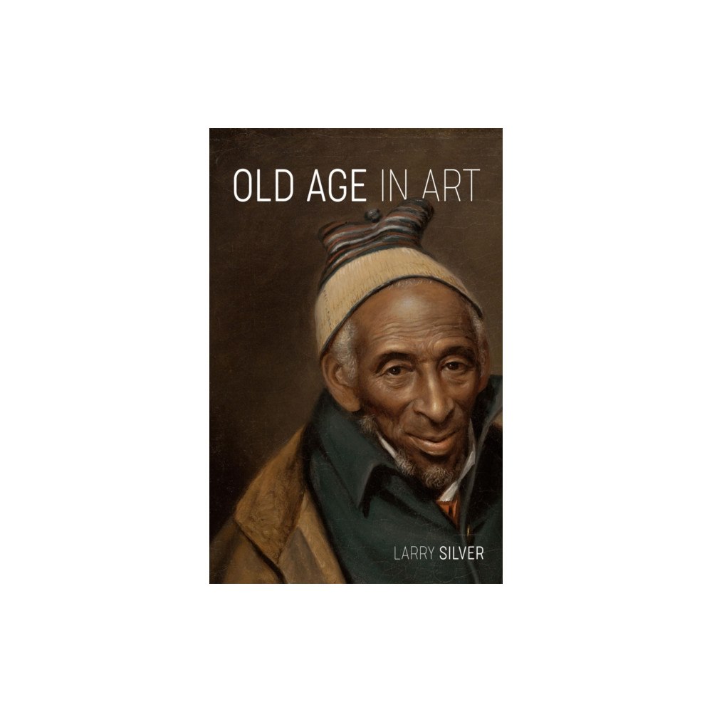 Reaktion Books Old Age in Art (inbunden, eng)
