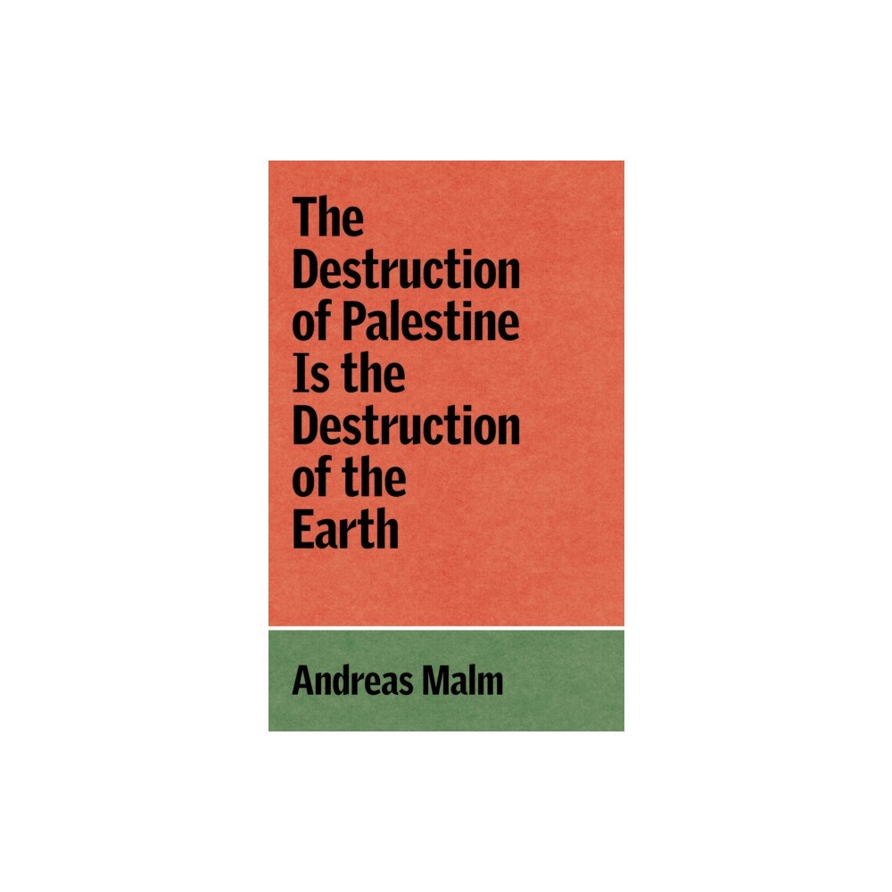 Verso Books The Destruction of Palestine Is the Destruction of the Earth (häftad, eng)