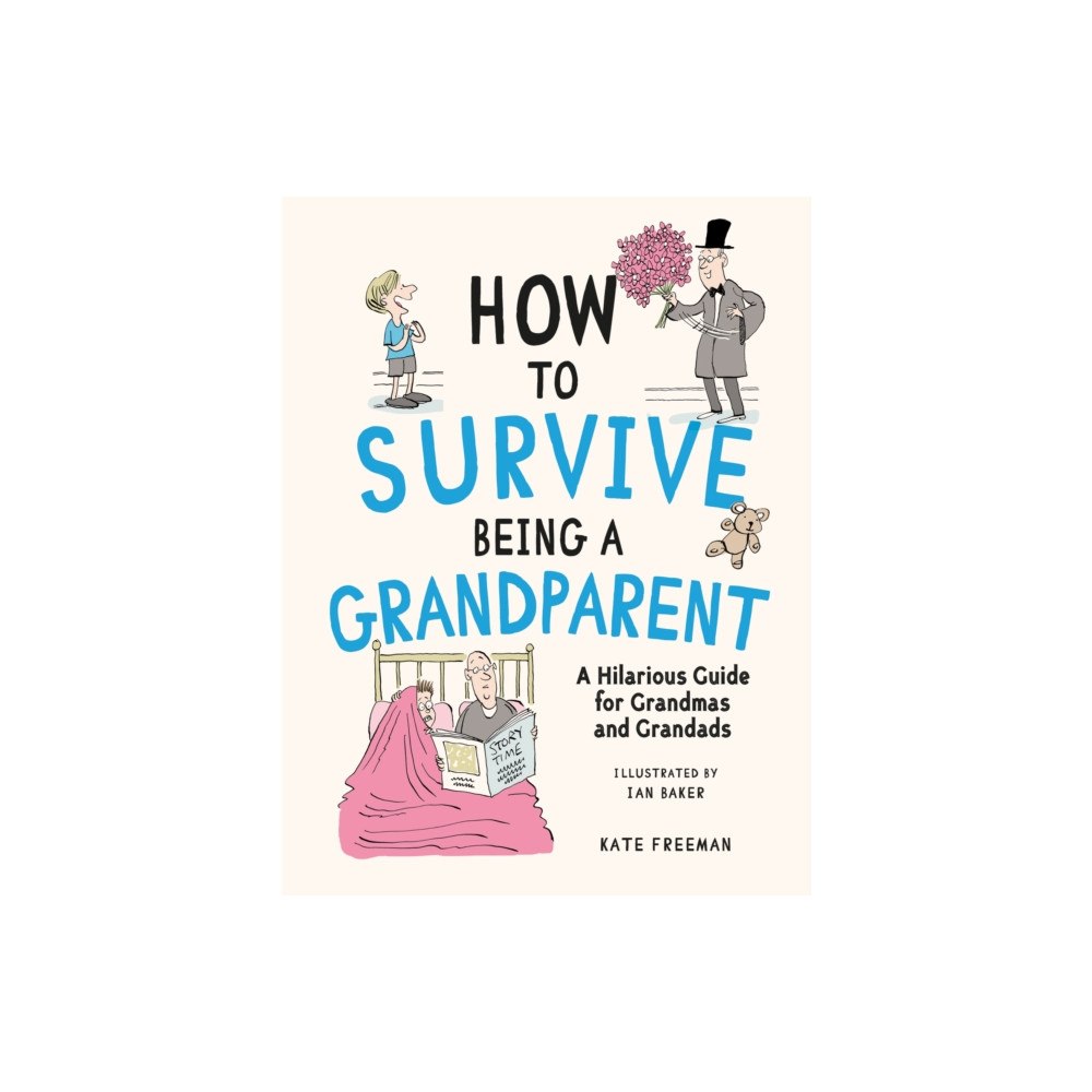 Octopus publishing group How to Survive Being a Grandparent (inbunden, eng)