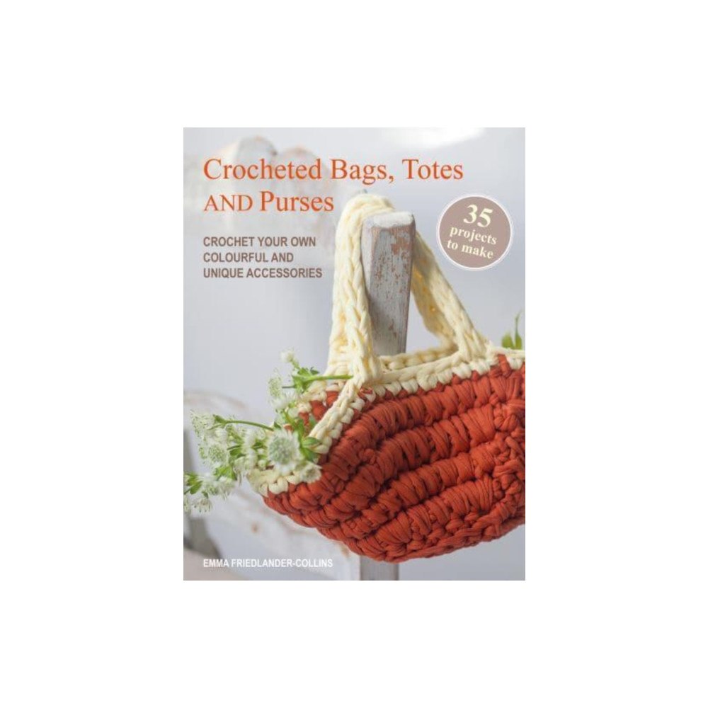 Ryland, Peters & Small Ltd Crocheted Bags, Totes and Purses: 35 projects to make (häftad, eng)