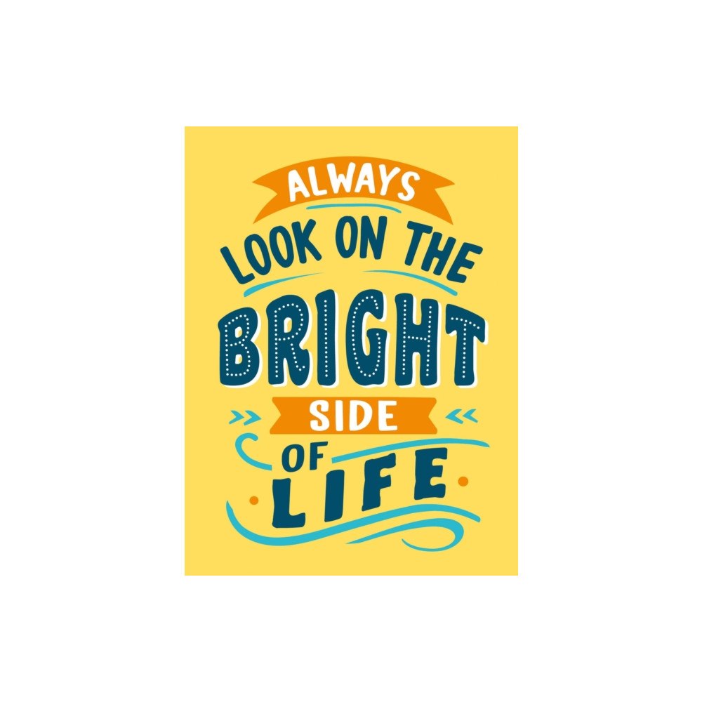 Octopus publishing group Always Look on the Bright Side of Life (inbunden, eng)